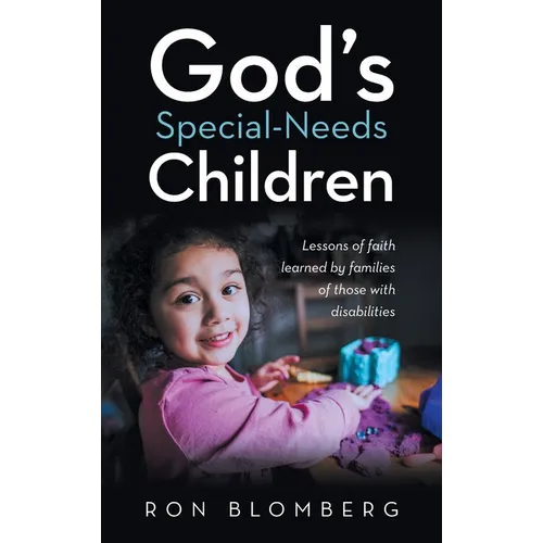God's Special-Needs Children: Lessons of faith learned by families of those with disabilities - Hardcover