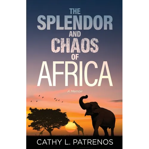 The Splendor and Chaos of Africa: A Memoir
