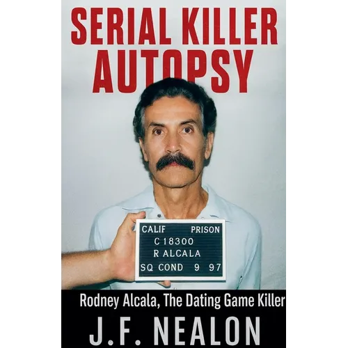Serial Killer Autopsy: Rodney Alcala - Paperback