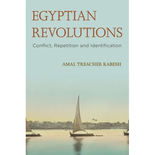 Egyptian Revolutions: Conflict, Repetition and Identification - Paperback