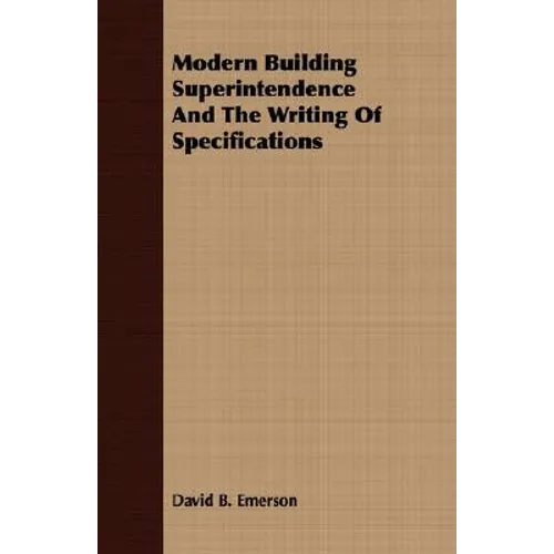 Modern Building Superintendence And The Writing Of Specifications - Paperback
