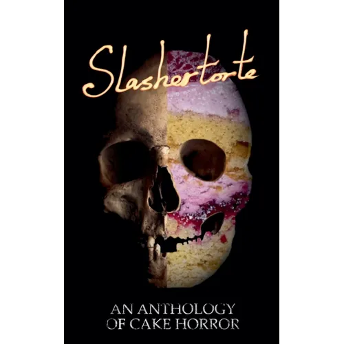 Slashertorte: An Anthology of Cake Horror - Paperback
