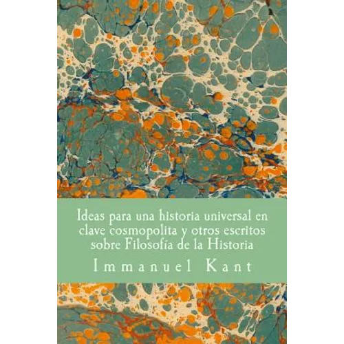 Ideas para una historia universal en clave cosmopolita y otros escritos sobre Filosofia de la Historia - Paperback