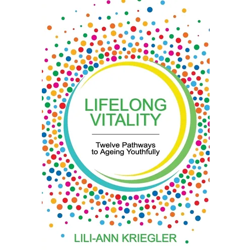 Lifelong Vitality: Twelve Pathways to Ageing Youthfully - Paperback