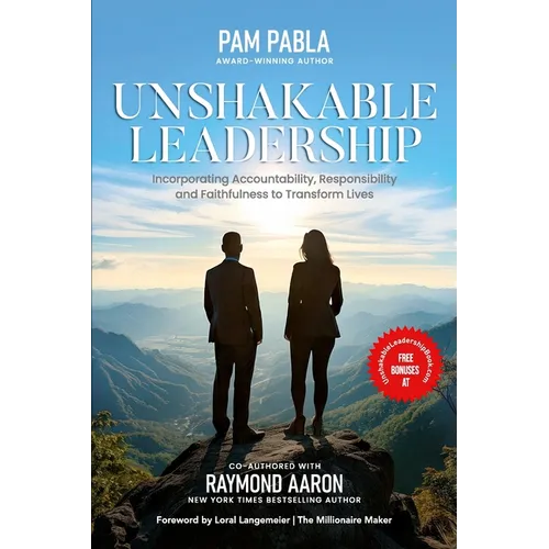 Unshakable Leadership: Incorporating Accountability, Responsibility and Faithfulness to Transform Lives - Paperback