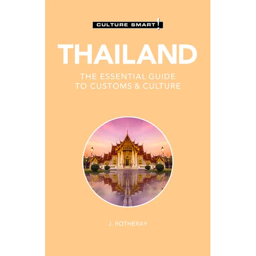 Thailand - Culture Smart!: The Essential Guide to Customs & Culture - Paperback