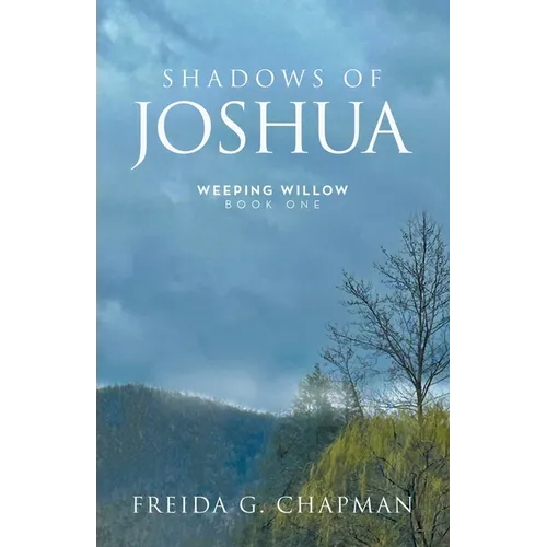 Shadows of Joshua: Weeping Willow Book One - Paperback