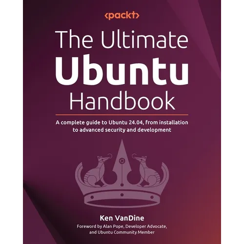 The Ultimate Ubuntu Handbook: A complete guide to Ubuntu 24.04, from installation to advanced security and development - Paperback