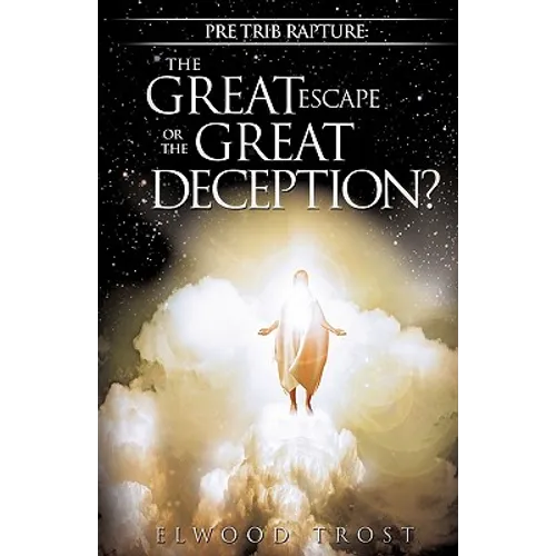 Pre Trib Rapture: The Great Escape or the Great Deception? - Paperback