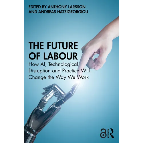 The Future of Labour: How AI, Technological Disruption and Practice Will Change the Way We Work - Paperback
