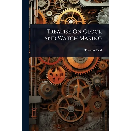 Treatise On Clock and Watch Making - Paperback