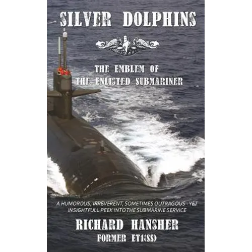 Silver Dolphins: The Emblem of the Enlisted Submariner - Paperback