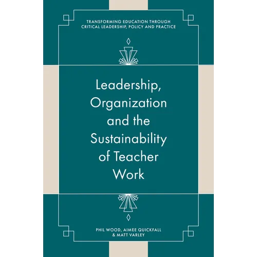 Leadership, Organisation and the Sustainability of Teacher Work: Towards a Processual View of Education - Hardcover