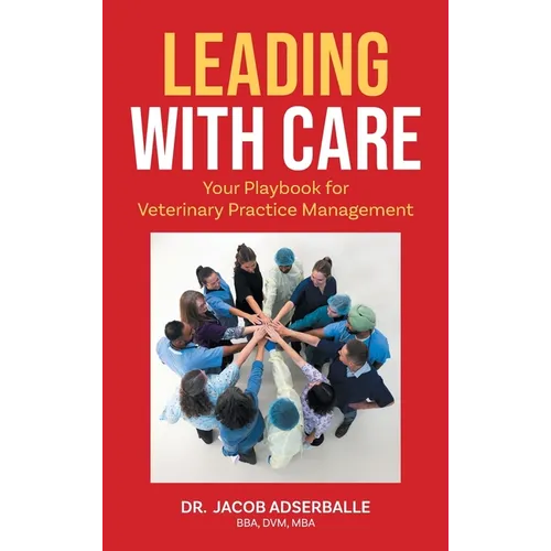 Leading With Care: Your Playbook for Veterinary Practice Management