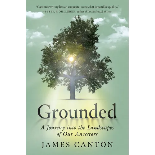 Grounded: A Journey Into the Landscapes of Our Ancestors - Hardcover