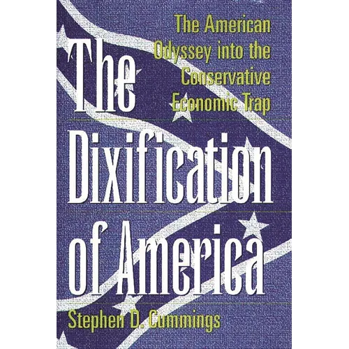 The Dixification of America: The American Odyssey Into the Conservative Economic Trap