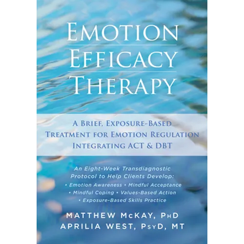 Emotion Efficacy Therapy: A Brief, Exposure-Based Treatment for Emotion Regulation Integrating ACT and DBT - Paperback