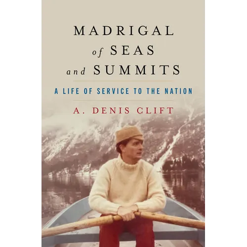 Madrigal of Seas and Summits: A Life of Service to the Nation - Hardcover