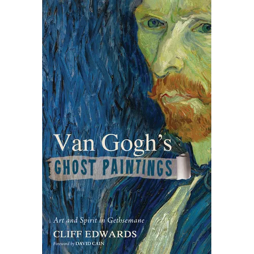 Van Gogh's Ghost Paintings: Art and Spirit in Gethsemane - Paperback