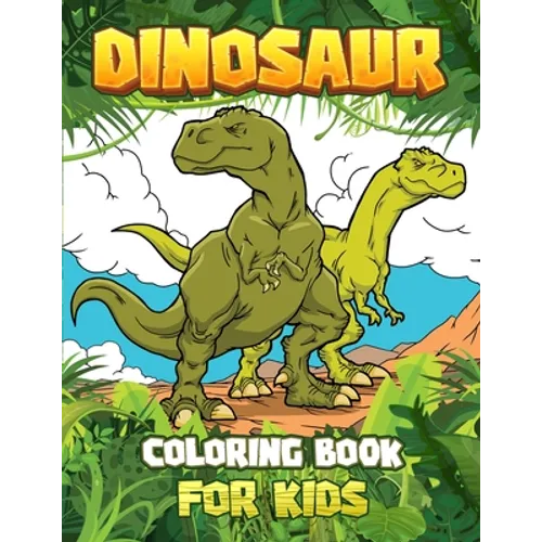 DINOSAUR COLORING BOOK for kids: Great Gift For Boys & Girls Ages 4-8! - Paperback