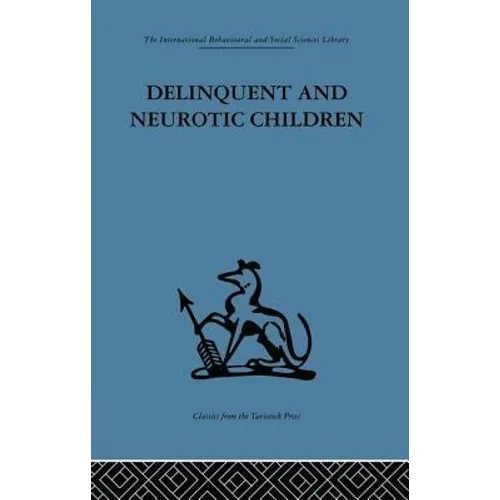 Delinquent and Neurotic Children: A Comparative Study - Paperback