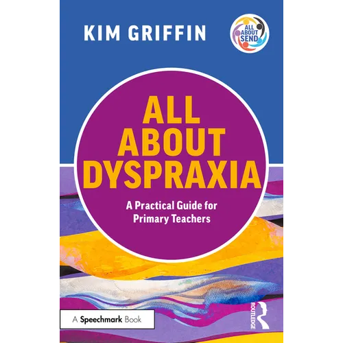 All About Dyspraxia: A Practical Guide for Primary Teachers - Paperback