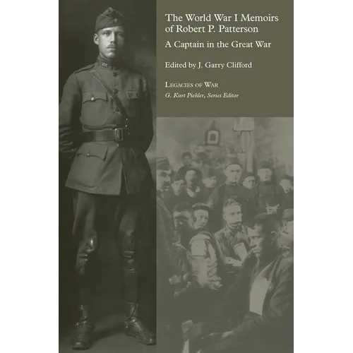 The World War I Memoirs of Robert P. Patterson: A Captain in the Great War - Paperback