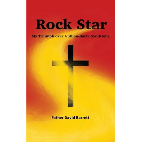 Rock Star: My Triumph over Guillian Barre Syndrome