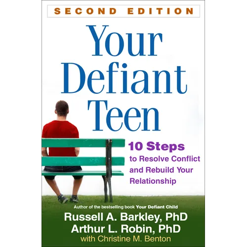 Your Defiant Teen: 10 Steps to Resolve Conflict and Rebuild Your Relationship - Paperback