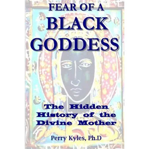 Fear of A Black Goddess: The Hidden History of the Divine Mother - Paperback