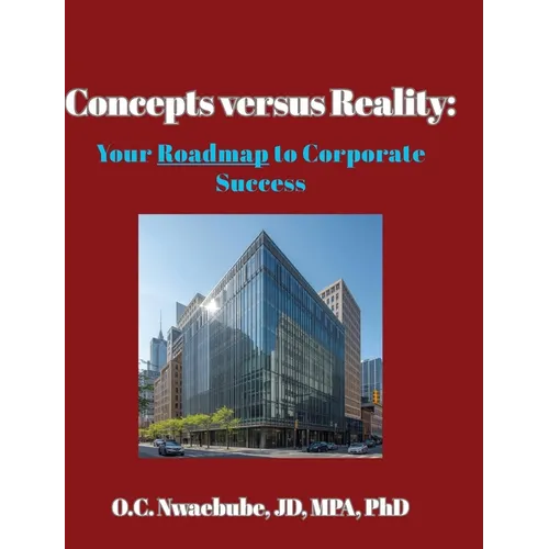 Concepts versus Reality: Your Roadmap to Corporate Success - Hardcover