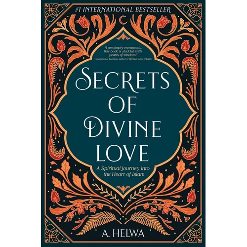 Secrets of Divine Love: A Spiritual Journey into the Heart of Islam - Paperback