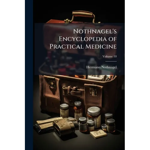 Nothnagel's Encyclopedia of Practical Medicine; Volume 10 - Paperback