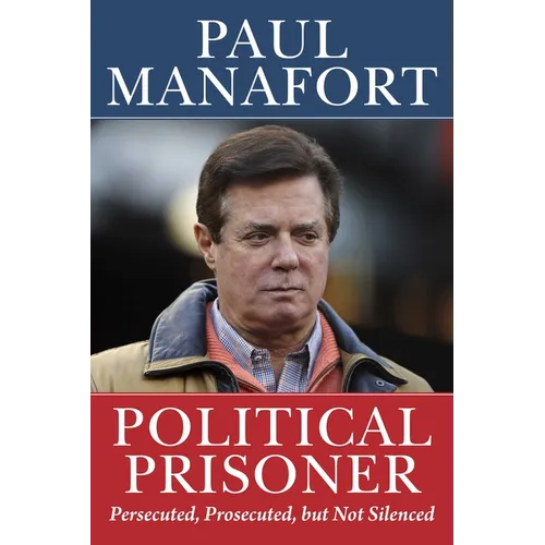 Political Prisoner: Persecuted, Prosecuted, But Not Silenced - Hardcover