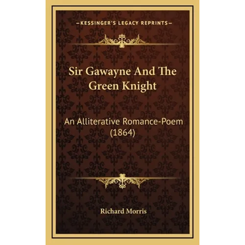 Sir Gawayne And The Green Knight: An Alliterative Romance-Poem (1864) - Hardcover