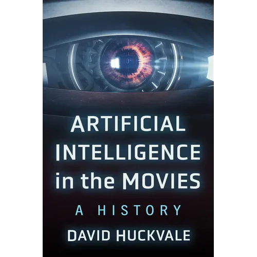 Artificial Intelligence in the Movies: A History - Paperback