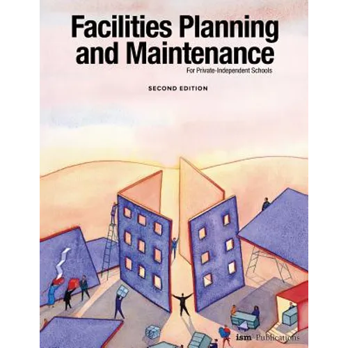 Facilities Planning and Maintenance for Private-Independent Schools: Second Edition - Paperback