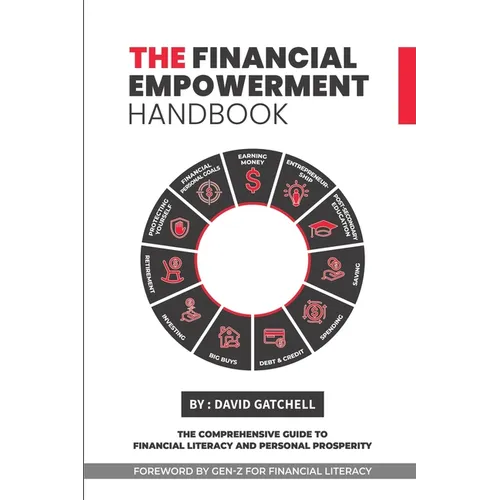 The Financial Empowerment Handbook: The Comprehensive Guide to Financial Literacy and Personal Prosperity - Paperback