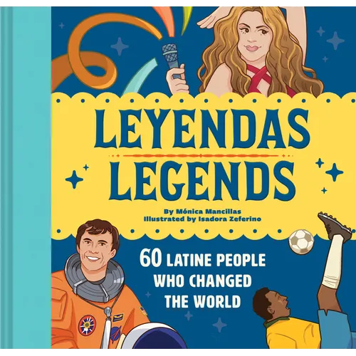 Leyendas/Legends: 60 Latine People Who Changed the World - Hardcover