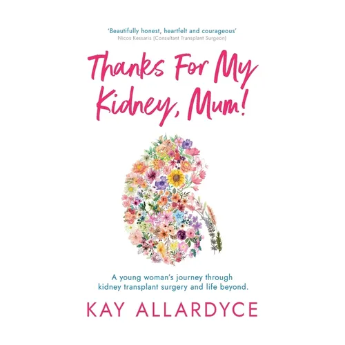 Thanks For My Kidney, Mum! - Hardcover