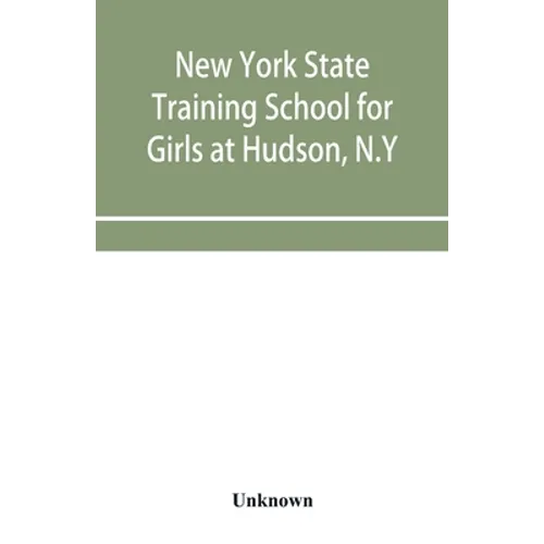New York State Training School for Girls at Hudson, N.Y - Paperback