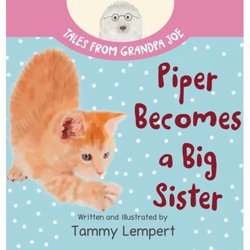 Piper Becomes a Big Sister: A Story Book to Help Little Kids Cope with Big Changes - Hardcover