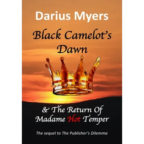 Black Camelot's Dawn & The Return of Madame Hot Temper - Hardcover