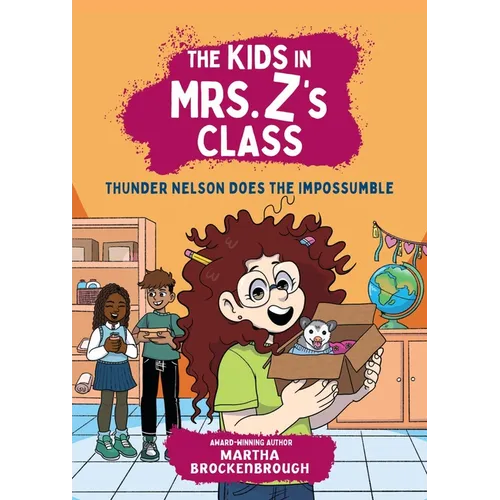 The Kids in Mrs. Z's Class: Thunder Nelson Does the Impossumble
