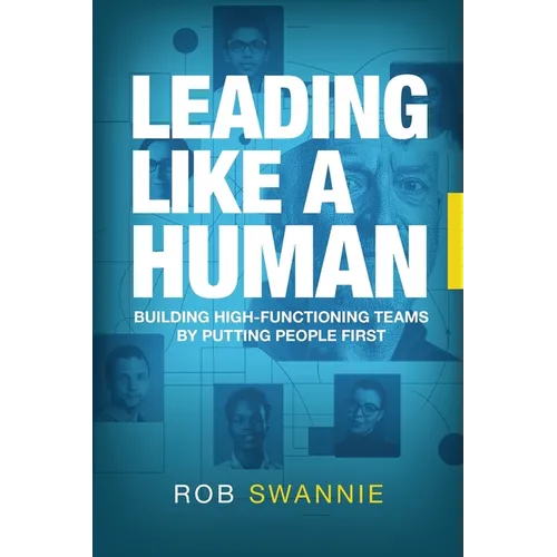 Leading Like a Human: Building High-Functioning Teams by Putting People First - Paperback