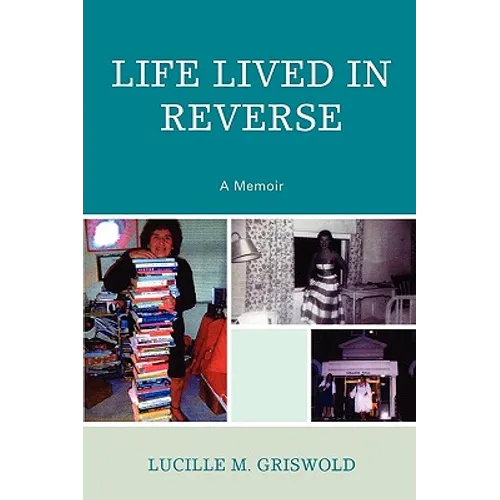 Life Lived in Reverse: A Memoir - Paperback