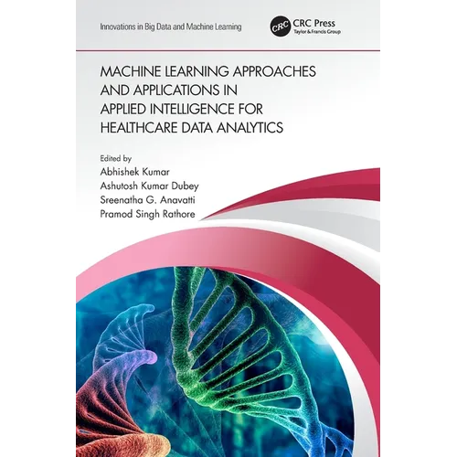 Machine Learning Approaches and Applications in Applied Intelligence for Healthcare Data Analytics - Paperback