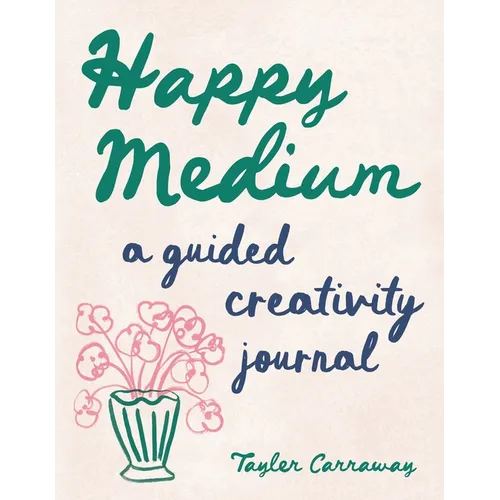 Happy Medium: A Guided Creativity Journal - Paperback