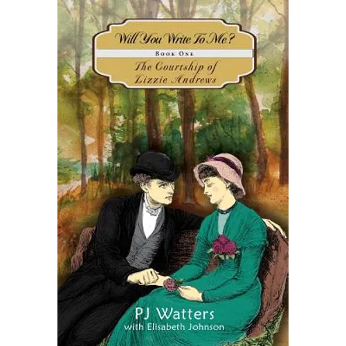 Will You Write To Me?: Book One: The Courtship of Lizzie Andrews - Paperback