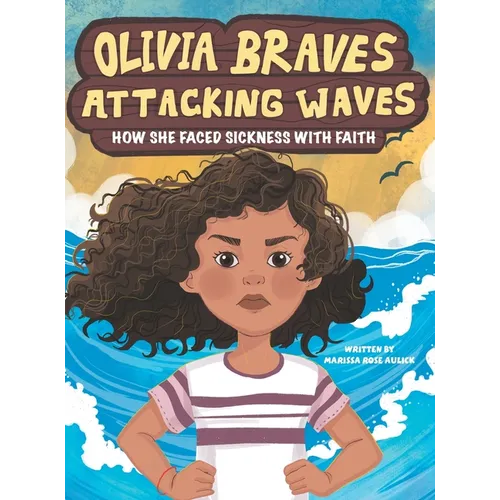 Olivia Braves Attacking Waves: How She Faced Sickness with Faith - Hardcover